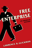 Free Enterprise: An American History