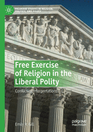 Free Exercise of Religion in the Liberal Polity: Conflicting Interpretations