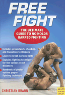 Free Fight: The Ultimate Guide to No Holds Barred Fighting