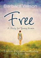 Free: Finding Freedom and Healing from Your Past
