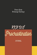 Free-form Writing Therapy - Kick Out Procrastination Journal: Get rid of 'procrastination' by practicing free form journal writing. This can improve one's mood & help manage mind. All you need is a journal like this, a pen, & the motivation to write.