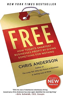 Free: How Today's Smartest Businesses Profit by Giving Something for Nothing - Anderson, Chris