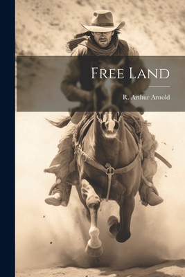 Free Land - Arnold, R Arthur