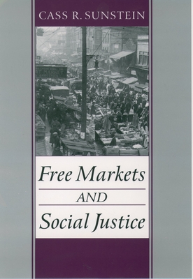 Free Markets and Social Justice - Sunstein, Cass R