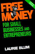 Free Money? for Small Businesses and Entrepreneurs - Blum, Laurie