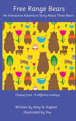 Free Range Bears - An Interactive Adventure Story about Three Bears - Kaplan, Amy N