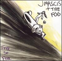 Free So Free - J Mascis + the Fog