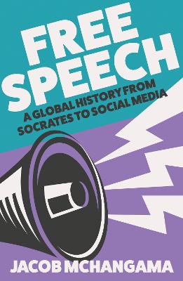 Free Speech: A Global History from Socrates to Social Media - Mchangama, Jacob