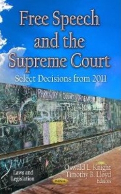 Free Speech & the Supreme Court: Select Decisions from 2011 - Knight, Oswald L (Editor), and Lloyd, Timothy B (Editor)