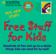 Free Stuff for Kids: Hundreds of Free and Up-To-A-Dollar Things Kids Can Send for by Mail