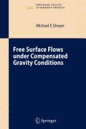 Free Surface Flows Under Compensated Gravity Conditions