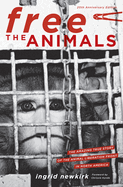 Free the Animals 20th Anniversary Edition: The Amazing True Story of the Animal Liberation Front in North America