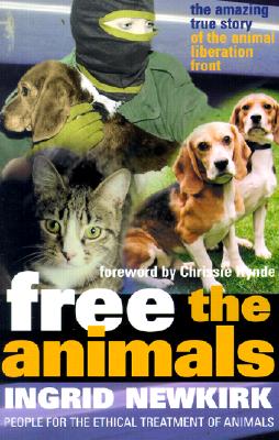 Free the Animals (P) - Newkirk, Ingrid E, and Hynde, Chrissie (Foreword by)