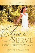 Free to Serve, God's Liberated Woman