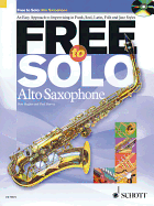 Free to Solo Alto Saxophone: An Easy to Improvising in Funk, Soul, Folk, and Jazz Styles