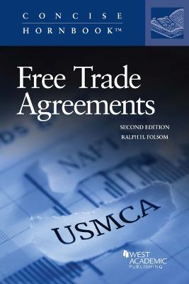 Free Trade Agreements, from GATT 1947 through NAFTA Re-Negotiated 2018 - Folsom, Ralph H.
