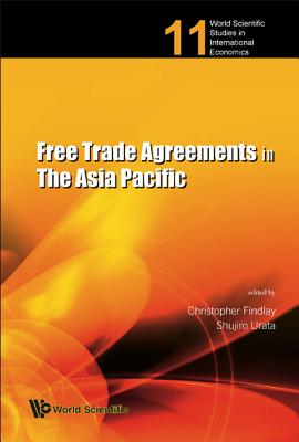 Free Trade Agreements in the Asia Pacific - Findlay, Christopher (Editor), and Urata, Shujiro (Editor)