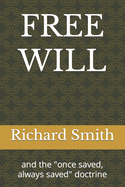 Free Will: and the once saved, always saved doctrine