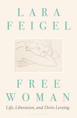 Free Woman: Life, Liberation and Doris Lessing - Feigel, Lara