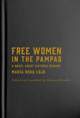 Free Women in the Pampas: A Novel about Victoria Ocampo - Lojo, Mara Rosa, and Cheadle, Norman (Translated by)