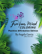 Free Your Mind Coloring: Positive Affirmation Edition