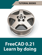 FreeCAD 0.21 Learn by doing