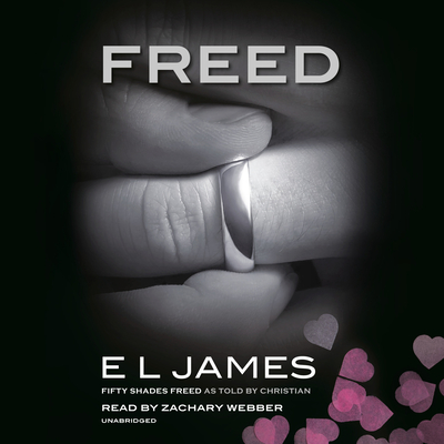 Freed: Fifty Shades Freed as Told by Christian - James, E L, and Webber, Zachary (Read by)