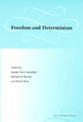 Freedom and Determinism - Campbell, Joseph Keim (Editor), and O'Rourke, Michael (Editor), and Shier, David (Editor)