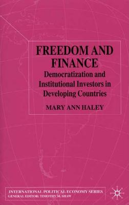 Freedom and Finance: Democratization and Institutional Investors in Developing Countries - Haley, M