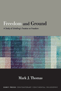 Freedom and Ground: A Study of Schelling's Treatise on Freedom