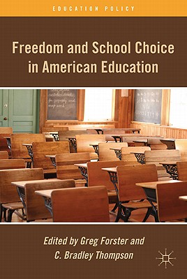 Freedom and School Choice in American Education - Forster, G (Editor), and Thompson, C (Editor)