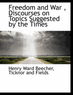 Freedom and War, Discourses on Topics Suggested by the Times