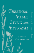 Freedom, Fame, Lying and Betrayal: Essays on Everyday Life