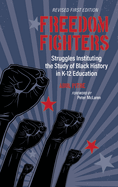 Freedom Fighters: Struggles Instituting the Study of Black History in K-12 Education