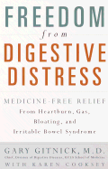 Freedom from Digestive Distress: Medicine-Free Relief from Heartburn, Gas, Bloating, and Irritable Bowel Syndrome