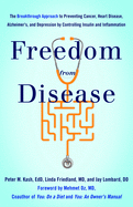 Freedom from Disease: The Breakthrough Approach to Preventing Cancer, Heart Disease, Alzheimer's, and Depression by Controlling Insulin and Inflammation