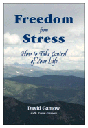 Freedom from Stress: How to Take Control of Your Life
