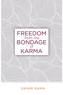 Freedom from the Bondage of Karma - Rama, Swami