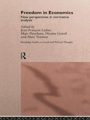 Freedom in Economics: New Perspectives in Normative Analysis - Fleurbaey, Marc (Editor), and Gravel, Nicolas (Editor), and Laslier, Jean-Franois (Editor)