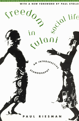 Freedom in Fulani Social Life: An Introspective Ethnography - Riesman, Paul, Professor