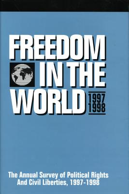 Freedom in the World: 1997-1998: The Annual Survey of Political Rights and Civil Liberties - Karatnycky, Adrian (Editor)