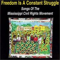 Freedom Is a Constant Struggle (Songs of the Mississippi Civil Rights Movement - Various Artists