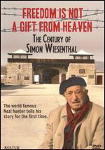 Freedom Is Not a Gift from Heaven: The Century of Simon Wiesenthal