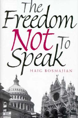 Freedom Not to Speak - Bosmajian, Haig, Professor, PhD