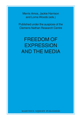 Freedom of Expression and the Media - Amos, Merris (Editor), and Harrison, Jackie (Editor), and Woods, Lorna (Editor)