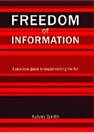 Freedom of Information: A Practical Guide to Implementing the Act