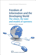 Freedom of Information and the Developing World: The Citizen, the State and Models of Openness