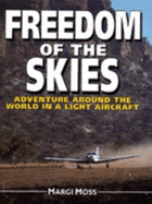 Freedom of the Skies: Adventures Around the World in a Light Aircraft