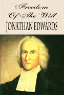 Freedom of the Will - Edwards, Jonathan