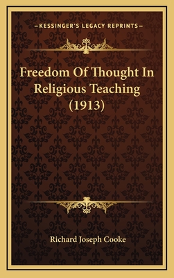 Freedom of Thought in Religious Teaching (1913) - Cooke, Richard Joseph